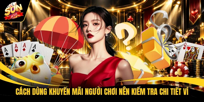 Cách dùng khuyến mãi người chơi nên kiểm tra chi tiết ví