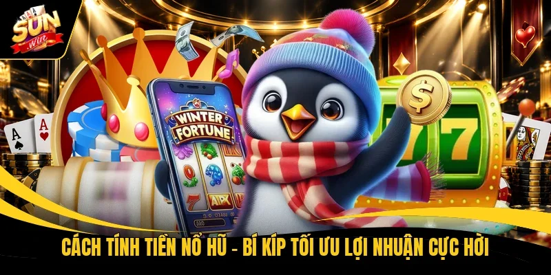 Cách tính tiền nổ hũ