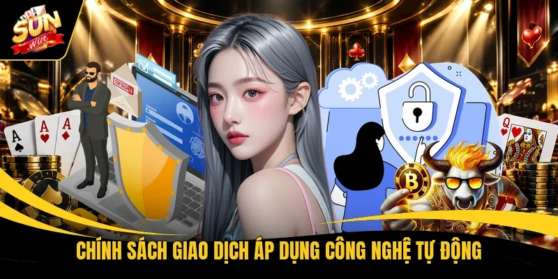 Chính sách giao dịch áp dụng công nghệ tự động