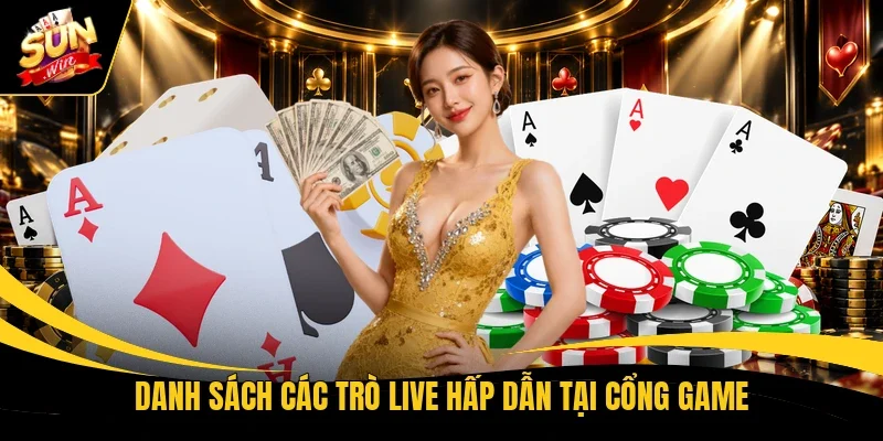Danh sách các trò live hấp dẫn tại cổng game