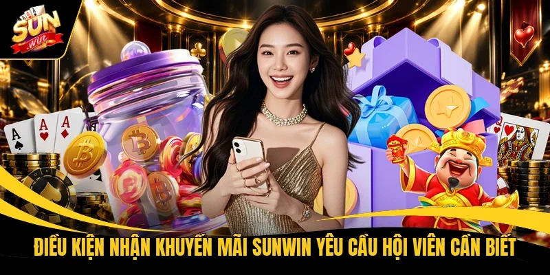 Điều kiện nhận khuyến mãi Sunwin