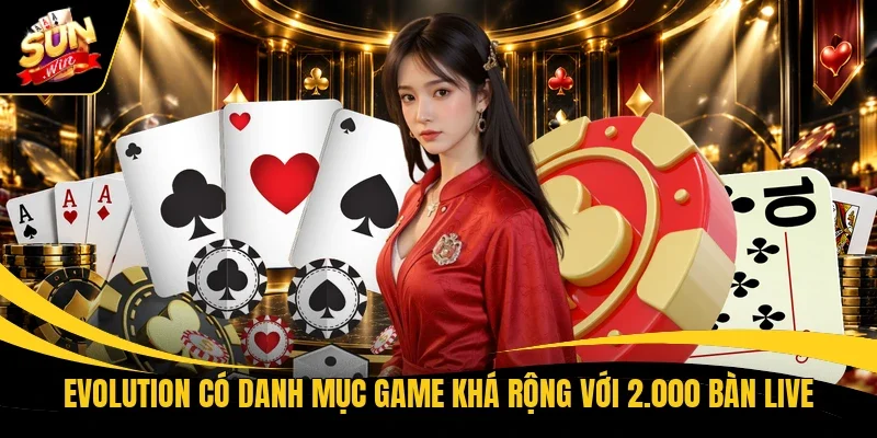 Evolution có danh mục game khá rộng với 2.000 bàn live