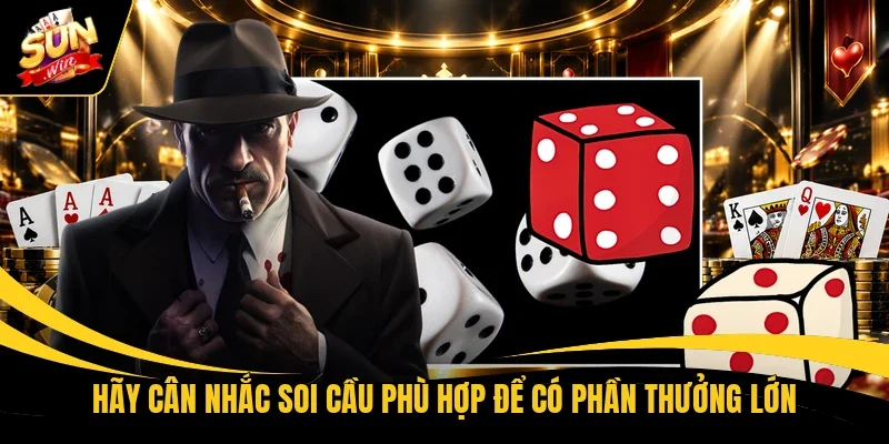 Hãy cân nhắc soi cầu phù hợp để có phần thưởng lớn