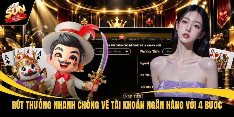 Rút thưởng nhanh chóng về tài khoản ngân hàng với 4 bước 