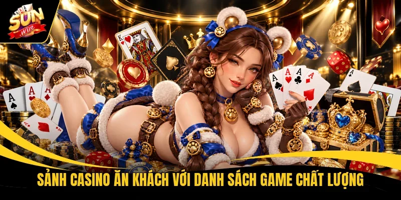 Sảnh casino ăn khách với danh sách game chất lượng